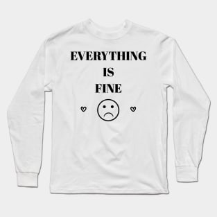 EVERYTHING IS FINE // Black Long Sleeve T-Shirt